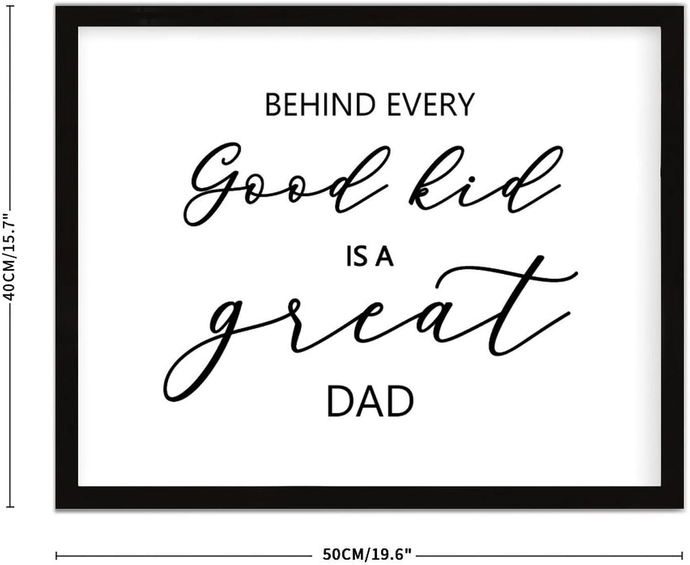 COCOKEN Behind Every Good Kid is A Great Dad Sign Wood Framed, Modern Inspirational Quotes Wooden Plaque with Frame, 16" X 20" Congratulations Printed Wall Art for Home Bedroom Living Room Farmhouse - Image 3